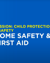 Child Protection & Safety: Home Safety & First Aid