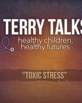 Terry Talks: Toxic Stress Video