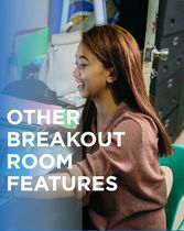 Other Breakout Room Features
