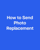 Video Tutorial: How to Send Photo Replacement