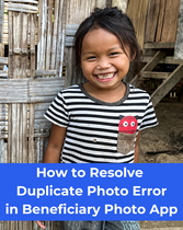 How to Resolve “Duplicate Photo Error” in Beneficiary Photo App