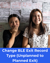 Change BLE Exit Record Type (Unplanned to Planned Exit)